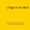 L’Argot Au Xxe Siècle.Édition Inversée Et Raisonnée Du Dictionnaire Français-argot (1901 Et 1905) -Librairies Boutique AbtMS01