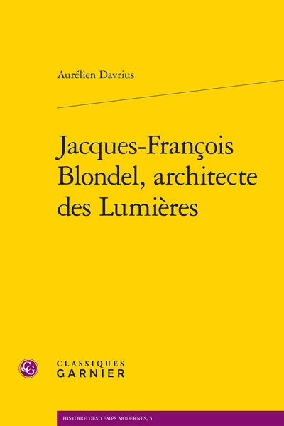 Jacques-François Blondel, Architecte Des Lumières 3 Jacques-François Blondel, Architecte Des Lumières