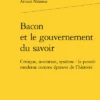 Bacon Et Le Gouvernement Du Savoir. Critique, Invention, Système : La Pensée Moderne Comme épreuve De L’histoire 2 Bacon Et Le Gouvernement Du Savoir. Critique, Invention, Système : La Pensée Moderne Comme épreuve De L’histoire -Librairies Boutique AmnMS02b
