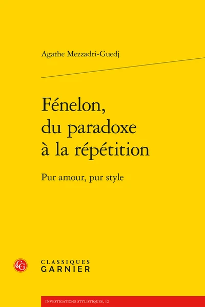 Fénelon, Du Paradoxe à La Répétition. Pur Amour, Pur Style 3 Fénelon, Du Paradoxe à La Répétition. Pur Amour, Pur Style