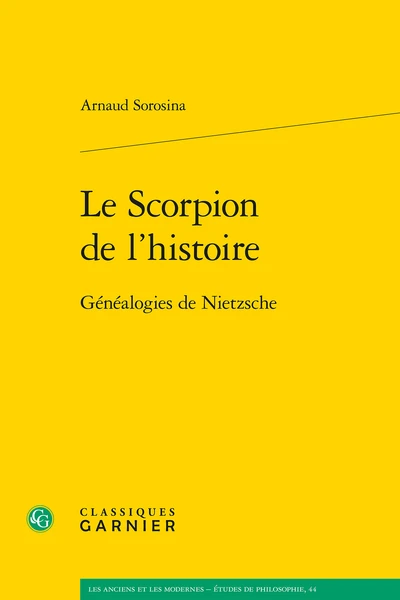 Le Scorpion De L’histoire. Généalogies De Nietzsche 3 Le Scorpion De L’histoire. Généalogies De Nietzsche