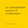 Le Cosmopolitisme Sauvera-t-il La Démocratie ? 2 Le Cosmopolitisme Sauvera-t-il La Démocratie ? -Librairies Boutique AprMS02b