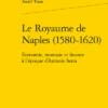 Le Royaume De Naples (1580-1620). Économie, Monnaie Et Finance à L’époque D’Antonio Serra 1 Le Royaume De Naples (1580-1620). Économie, Monnaie Et Finance à L’époque D’Antonio Serra -Librairies Boutique AsrMS02b