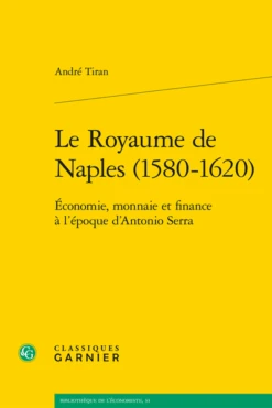 Le Royaume De Naples (1580-1620). Économie, Monnaie Et Finance à L’époque D’Antonio Serra