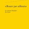 « Route Par Ailleurs » Le « Nouveau Langage » Des Essais 1 « Route Par Ailleurs » Le « Nouveau Langage » Des Essais -Librairies Boutique AtnMS02b