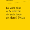 La Voix Dans À La Recherche Du Temps Perdu De Marcel Proust 1 La Voix Dans À La Recherche Du Temps Perdu De Marcel Proust -Librairies Boutique BasMS01b