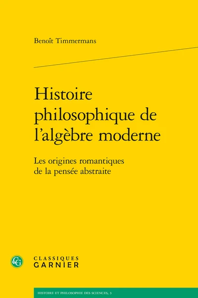 Histoire Philosophique De L’algèbre Moderne. Les Origines Romantiques De La Pensée Abstraite 3 Histoire Philosophique De L’algèbre Moderne. Les Origines Romantiques De La Pensée Abstraite
