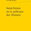 Saint-Simon Ou La Politique Des Mémoires