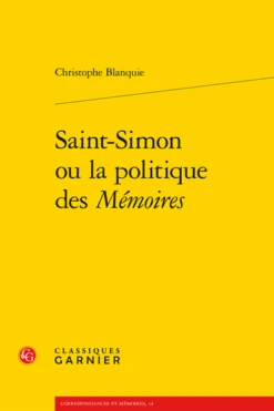 Saint-Simon Ou La Politique Des Mémoires