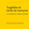 Tragédies Et Récits De Martyres En France (fin Xvie-début Xviie Siècle) -Librairies Boutique CbtMS01