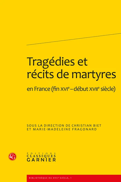 Tragédies Et Récits De Martyres En France (fin Xvie-début Xviie Siècle) 3 Tragédies Et Récits De Martyres En France (fin Xvie-début Xviie Siècle)