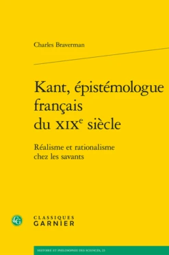 Kant, épistémologue Français Du Xixe Siècle. Réalisme Et Rationalisme Chez Les Savants