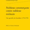 Noblesse Commerçante Contre Noblesse Militaire. Une Querelle Des Lumières (1756-1759) 1 Noblesse Commerçante Contre Noblesse Militaire. Une Querelle Des Lumières (1756-1759) -Librairies Boutique CcnMS01b