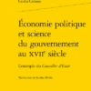 Économie Politique Et Science Du Gouvernement Au Xviie Siècle. L'exemple Du Conseiller D’Estat 1 Économie Politique Et Science Du Gouvernement Au Xviie Siècle. L'exemple Du Conseiller D’Estat -Librairies Boutique CecMS01b