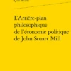 L’Arrière-plan Philosophique De L'économie Politique De John Stuart Mill 1 L’Arrière-plan Philosophique De L'économie Politique De John Stuart Mill -Librairies Boutique CkdMS01b
