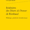 Itinéraires Des Déserts De L’Amour De Rimbaud. Philologie, Généricité, Herméneutique 2 Itinéraires Des Déserts De L’Amour De Rimbaud. Philologie, Généricité, Herméneutique -Librairies Boutique CpbMS01b