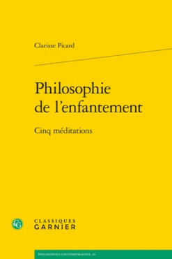Philosophie De L'enfantement. Cinq Méditations