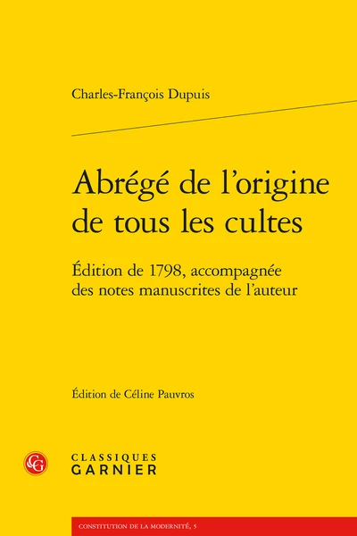 Abrégé De L’origine De Tous Les Cultes. Édition De 1798, Accompagnée Des Notes Manuscrites De L’auteur 3 Abrégé De L’origine De Tous Les Cultes. Édition De 1798, Accompagnée Des Notes Manuscrites De L’auteur