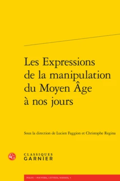 Les Expressions De La Manipulation Du Moyen Âge à Nos Jours