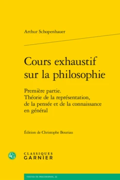 Cours Exhaustif Sur La Philosophie. Première Partie. Théorie De La Représentation, De La Pensée Et De La Connaissance En Général