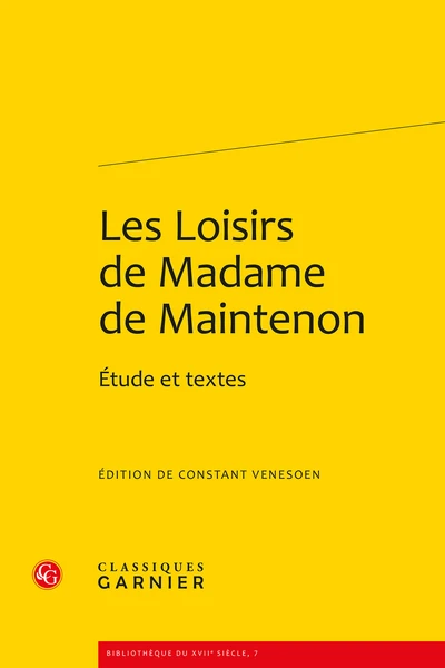 Les Loisirs De Madame De Maintenon. Étude Et Textes 3 Les Loisirs De Madame De Maintenon. Étude Et Textes