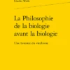 La Philosophie De La Biologie Avant La Biologie . Une Histoire Du Vitalisme 1 La Philosophie De La Biologie Avant La Biologie . Une Histoire Du Vitalisme -Librairies Boutique CweMS01b