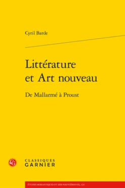 Littérature Et Art Nouveau. De Mallarmé à Proust