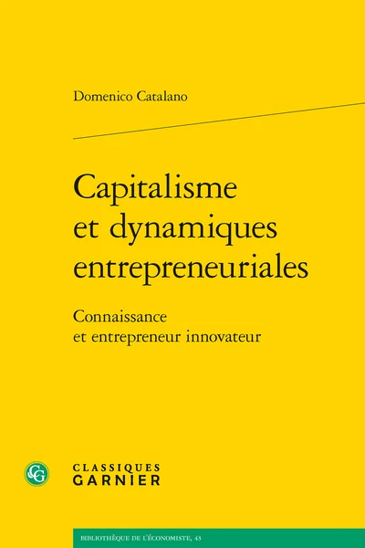 Capitalisme Et Dynamiques Entrepreneuriales. Connaissance Et Entrepreneur Innovateur 3 Capitalisme Et Dynamiques Entrepreneuriales. Connaissance Et Entrepreneur Innovateur