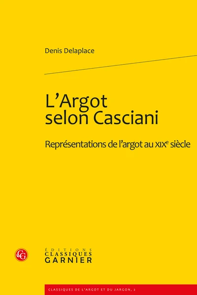 L’Argot Selon Casciani. Représentations De L’argot Au Xixe Siècle 3 L’Argot Selon Casciani. Représentations De L’argot Au Xixe Siècle