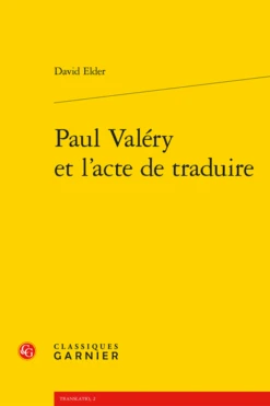 Paul Valéry Et L’acte De Traduire