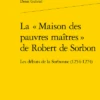 La « Maison Des Pauvres Maîtres » De Robert De Sorbon. Les Débuts De La Sorbonne (1254-1274) 1 La « Maison Des Pauvres Maîtres » De Robert De Sorbon. Les Débuts De La Sorbonne (1254-1274) -Librairies Boutique DglMS01b