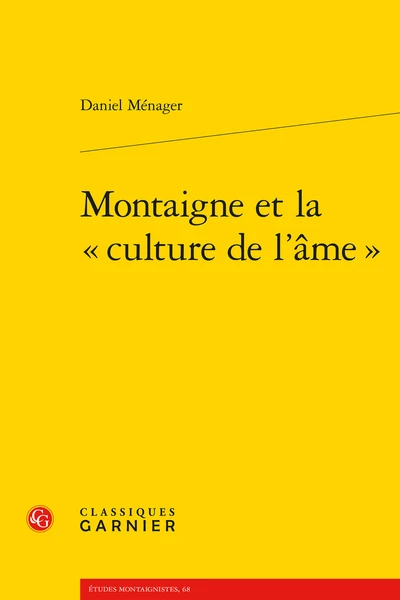 Montaigne Et La « Culture De L'âme » 3 Montaigne Et La « Culture De L'âme »