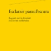 Esclarzir Paraul’escura. Regards Sur La Diversité Des Lettres Médiévales -Librairies Boutique DrrMS01b