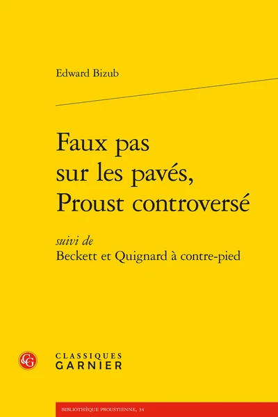 Faux Pas Sur Les Pavés, Proust Controversé. Suivi De Beckett Et Quignard à Contre-pied 3 Faux Pas Sur Les Pavés, Proust Controversé. Suivi De Beckett Et Quignard à Contre-pied