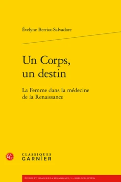 Un Corps, Un Destin.La Femme Dans La Médecine De La Renaissance