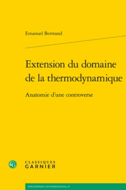 Extension Du Domaine De La Thermodynamique. Anatomie D'une Controverse
