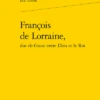 François De Lorraine, Duc De Guise Entre Dieu Et Le Roi 2 François De Lorraine, Duc De Guise Entre Dieu Et Le Roi -Librairies Boutique EdoMS01