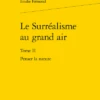 Le Surréalisme Au Grand Air. Tome II. Penser La Nature -Librairies Boutique EfdMS02b