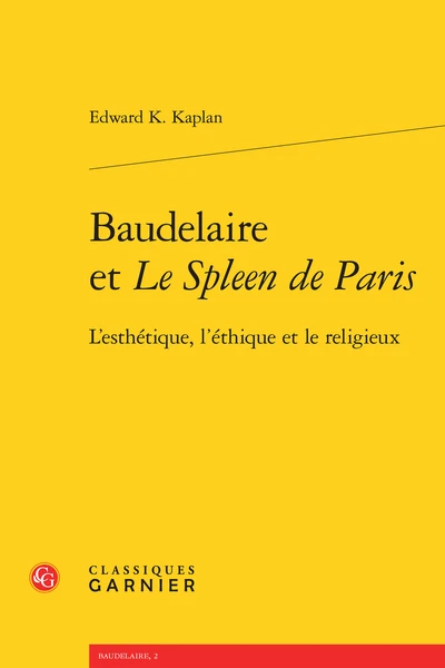 Baudelaire Et Le Spleen De Paris. L’esthétique, L’éthique Et Le Religieux 3 Baudelaire Et Le Spleen De Paris. L’esthétique, L’éthique Et Le Religieux