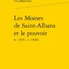 Les Moines De Saint-Albans Et Le Pouvoir (v. 1350 - V. 1440)