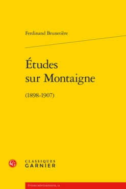 Études Sur Montaigne. (1898-1907)