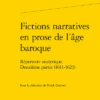 Fictions Narratives En Prose De L’âge Baroque. Répertoire Analytique. Deuxième Partie (1611-1623) 2 Fictions Narratives En Prose De L’âge Baroque. Répertoire Analytique. Deuxième Partie (1611-1623) -Librairies Boutique FgrMS06b