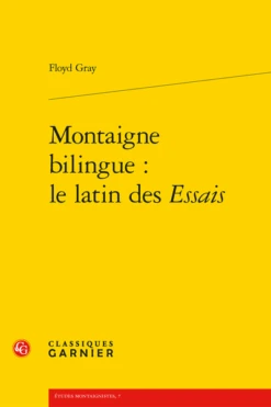 Montaigne Bilingue : Le Latin Des Essais