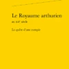 Le Royaume Arthurien Au Xiie Siècle. La Quête D’une Eutopie 1 Le Royaume Arthurien Au Xiie Siècle. La Quête D’une Eutopie -Librairies Boutique FlvMS01b
