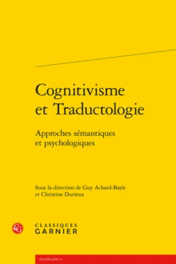 Cognitivisme Et Traductologie . Approches Sémantiques Et Psychologiques