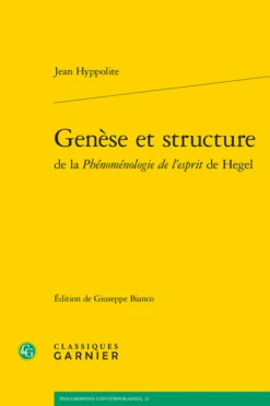 Genèse Et Structure De La Phénoménologie De L’esprit De Hegel