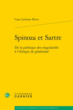 Spinoza Et Sartre. De La Politique Des Singularités à L’éthique De Générosité