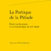 La Poétique De La Pléiade. Étude Sur La Pensée Et La Terminologie Du Xvie Siècle 1 La Poétique De La Pléiade. Étude Sur La Pensée Et La Terminologie Du Xvie Siècle -Librairies Boutique GcrMS01b