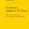 Tambours, Théâtre Et Te Deum. Pour Une Socio-économie De La Musique à L’âge Des Lumières