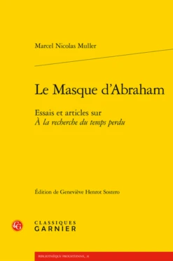 Le Masque D’Abraham. Essais Et Articles Sur À La Recherche Du Temps Perdu